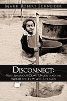 Disconnect: Why Americans Don't Understand the World and How We Can Learn 1438960298 Book Cover