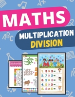 MATHS Multiplication Division: CAHIER DE CALCUL CP CE1 CE2 jeux et exercices de Mathématiques pour apprendre le calcul 7 ans + Et Apprentissage ... | Tout en Couleurs B08BDW41H5 Book Cover