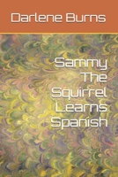 Sammy The Squirrel Learns Spanish (Sammy the Squirrel's Adventures) B0FF3NZFQ3 Book Cover
