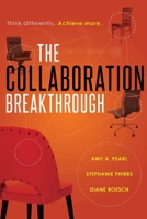 The Collaboration Breakthrough: Think Differently. Achieve More (Revised & Updated) 1599326647 Book Cover