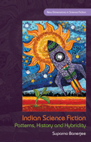 Indian Science Fiction: Patterns, History and Hybridity 1786836661 Book Cover