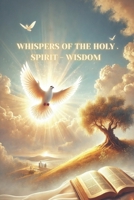 Whispers of the Holy Spirit - Wisdom B0FS6LJ5DT Book Cover
