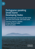 Portuguese-speaking Small Island Developing States: The Development Journeys of Cabo Verde, São Tomé and Príncipe, and Timor-Leste 9819933811 Book Cover