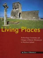 Living Places: Archaeology, Continuity and Change at Historic Mon 0853894752 Book Cover