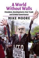 A World Without Walls: Freedom, Development, Free Trade and Global Governance 0521534224 Book Cover