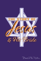 The Story of Jesus & His Bride B0GFHGJT7J Book Cover