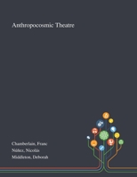 Anthropocosmic Theatre 1013293940 Book Cover