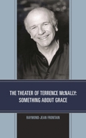 The Theater of Terrence McNally: Something about Grace 168393217X Book Cover
