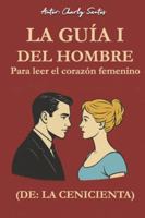 La guía I del hombre para leer el corazón de: La Cenicienta: Los 8 tipos de corazones femeninos (Spanish Edition) B0F3VS4WYW Book Cover