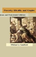 Poverty, Wealth, and Empire: Jesus and Postcolonial Criticism 1909697273 Book Cover