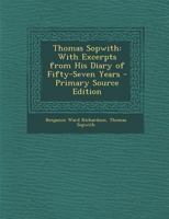 Thomas Sopwith: With Excerpts from His Diary of Fifty-Seven Years 1016474288 Book Cover