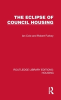 The Eclipse of Council Housing (Routledge Library Editions: Housing) 1041134142 Book Cover