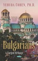 The Bulgarians: A Forged Mélange 1536162809 Book Cover