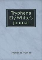 Tryphena Ely White's Journal 5518954859 Book Cover