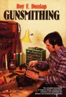 Gunsmithing: The complete sourcebook of firearms design, construction, alteration, and restoration for amateur and professional gunsmiths 0811707709 Book Cover