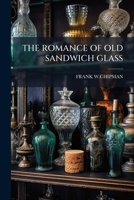 The Romance of Old Sandwich Glass 1245797700 Book Cover