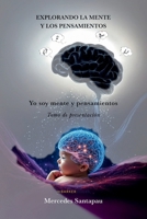 Explorando la mente y los pensamientos. Yo soy mente y pensamientos: Tomo de presentación (Spanish Edition) B0FQQGWYN9 Book Cover