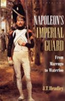 Napoleon's Imperial Guard: From Marengo to Waterloo (Regiments & Campaigns) 1846773024 Book Cover