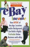 eBay Income How ANYONE of Any Age, Location, and/or Background Can Build a Highly Profitable Online Business with eBay REVISED 2ND EDITION 1601384416 Book Cover