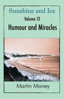 Sunshine and Ice Volume 12: Humour and Miracles 1785078585 Book Cover