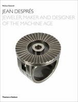 Jean Despres: Jeweler, Maker, and Designer of the Machine Age 050051478X Book Cover