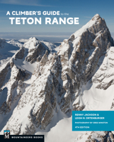 Climber's Guide to Teton Range, 4th Edition 1680511971 Book Cover