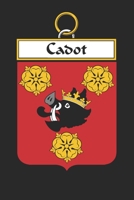 Cadot: Cadot Coat of Arms and Family Crest Notebook Journal (6 x 9 - 100 pages) 1699027218 Book Cover