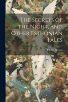 The Secrets of the Night, and Other Esthonian Tales 102194937X Book Cover