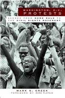 Washington, D.C. Protests: Scenes from Home Rule to the Civil Rights Movement 1596297867 Book Cover
