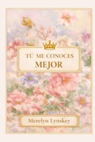 Tu Me Conoces Mejor (Spanish Edition) B0GWGSYV3P Book Cover