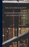 The Autobiography and Correspondence of Sir Simonds D'Ewes, Bart; Volume I 1018234195 Book Cover