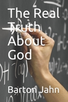 The Real Truth About God: A Popular Defense of the Bible and Christianity B0848WHDRN Book Cover
