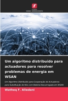 Um algoritmo distribuído para actuadores para resolver problemas de energia em WSAN (Portuguese Edition) 6207872592 Book Cover