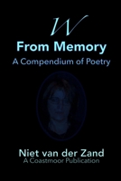 W From Memory: A Compendium Of Poetry B0FK4QRTCK Book Cover