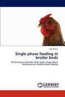 Single phase feeding in broiler birds 3848420406 Book Cover