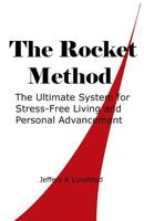 The Rocket Method: The Ultimate System for Stress-Free Living and Personal Advancement 1098785797 Book Cover