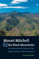 Mount Mitchell and the Black Mountains: An Environmental History of the Highest Peaks in Eastern America 0807854239 Book Cover