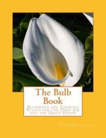 The Bulb Book: Bulberous and Tuberous Plants for the Open Air and the Green House 1983437379 Book Cover