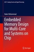 Embedded Memory Design for Multi-Core and Systems on Chip 146148880X Book Cover