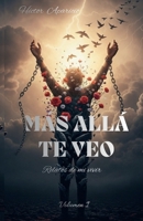 MÁS ALLÁ TE VEO: Relatos de mi vivir (Spanish Edition) 9998303486 Book Cover