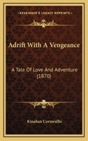 Adrift With A Vengeance: A Tale Of Love And Adventure 1164559974 Book Cover