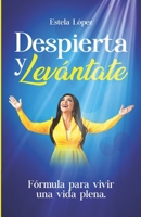 Despierta y levántate: Fórmula para vivir una vida plena 9945628372 Book Cover