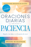 Oraciones Diarias Para Recibir Paciencia: Regala a Tus Hijos, Y a Ti, La Gracia de Crecer B0BXGL44RF Book Cover