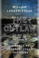 The Outlaw Sea: A World of Freedom, Chaos, and Crime 0965429512 Book Cover