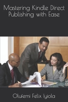 Mastering Kindle Direct Publishing with Ease B092HLNVPP Book Cover