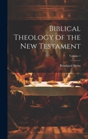 Biblical Theology of the New Testament; Volume 1 1022814206 Book Cover