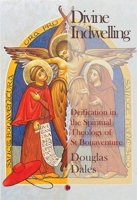 Divine Indwelling: Deification in the Spiritual Theology of St Bonaventure 0227180917 Book Cover