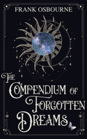 The Compendium of Forgotten Dreams 0648978249 Book Cover