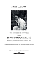Une conception nouvelle de la supra-conductibilité: Conférences faites à l'Institut Poincaré de Paris en 1935 (HR.ACT.SC.INDUS) (French Edition) 2705665366 Book Cover