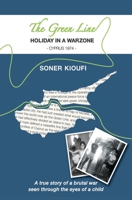 The Green Line - Holiday In A Warzone - Cyprus 1974: A true story of a brutal war seen through the eyes of a child B08GB15F66 Book Cover
